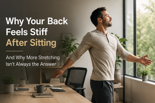 Why Your Back Feels Stiff After Sitting — And Why More Stretching Isn't Always the Answer